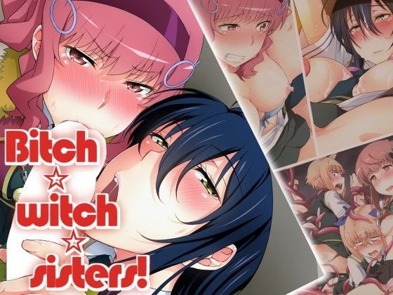 Bitch☆witch☆sisters！