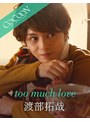 too much love- 渡部拓哉-