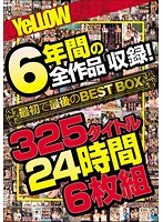 YeLLOW 6年間の全作品収録!最初で最後のBEST BOX 325タイトル24時間