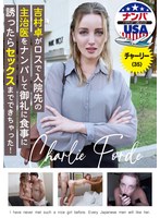 [FHD/SD] HIKR-229 吉村卓がロスで入院先の主治医をナンパして御礼に食事に誘ったらセックスまでできちゃった！チャーリー（35）